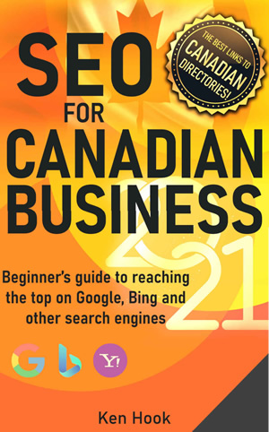 SEO for Canadian Business 2021 - book by Ken Hook, available on Amazon.